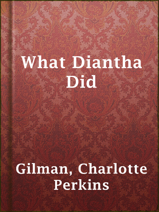 Title details for What Diantha Did by Charlotte Perkins Gilman - Available